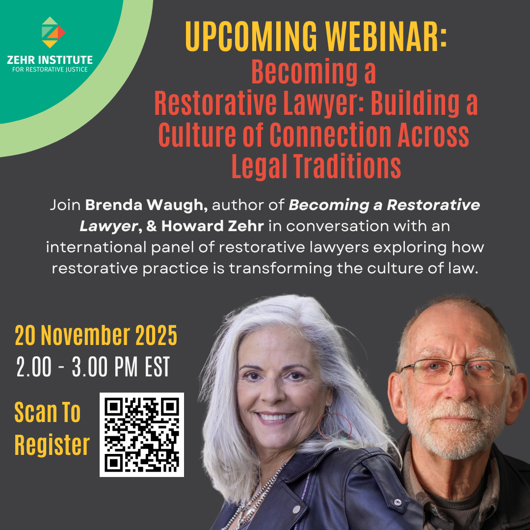 Flyer reading Upcoming Webinar: Becoming a Restorative Lawyer: Building a Culture of Connection Across Legal Traditions on 20 November 2025 from 2-3pm EST picturing Brenda waugh and Howard Zehr.